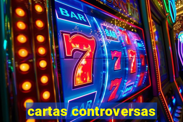 cartas controversas